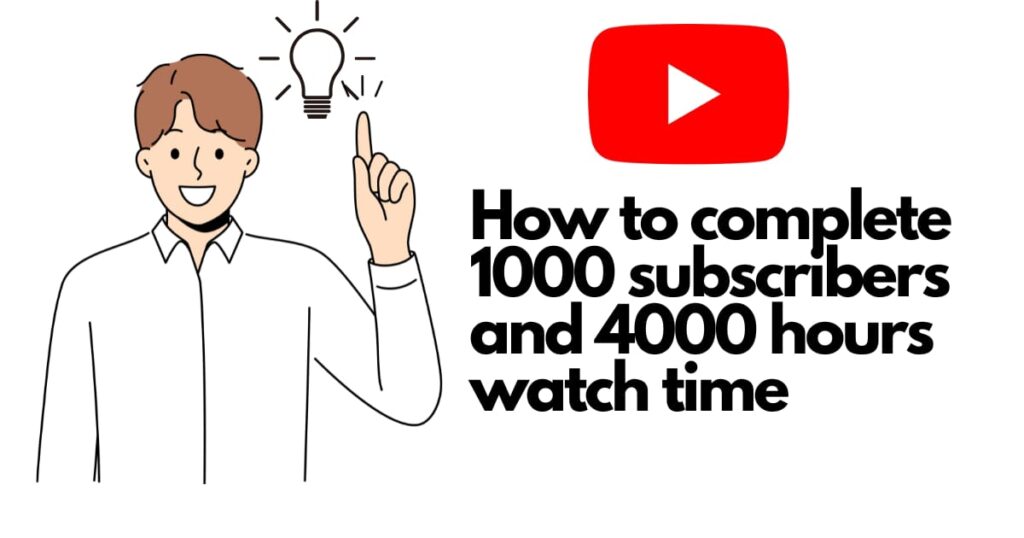 How to complete 1000 subscribers and 4000 hours watch time